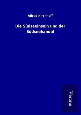 Die Südseeinseln und der Südseehandel