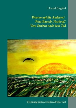 Warten auf die Anderen / Pina Bausch, Nachruf / Vom Sterben nach dem Tod