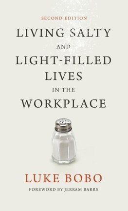 Living Salty and Light-filled Lives in the Workplace, Second Edition