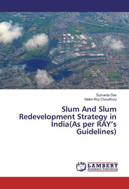 Slum And Slum Redevelopment Strategy in India(As per RAY's Guidelines)