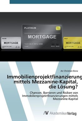 Immobilienprojektfinanzierung mittels Mezzanine-Kapital, die Lösung?