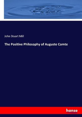 The Positive Philosophy of Auguste Comte