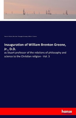 Inauguration of William Brenton Greene, Jr., D.D.