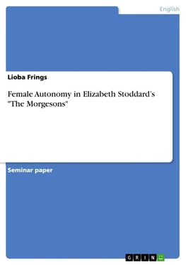 Female Autonomy in Elizabeth Stoddard's "The Morgesons"