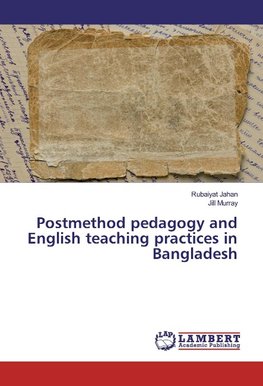 Postmethod pedagogy and English teaching practices in Bangladesh