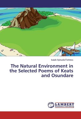 The Natural Environment in the Selected Poems of Keats and Osundare