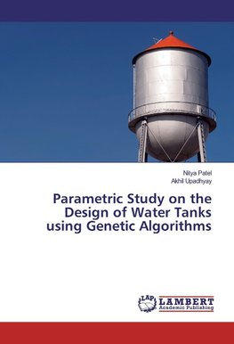 Parametric Study on the Design of Water Tanks using Genetic Algorithms