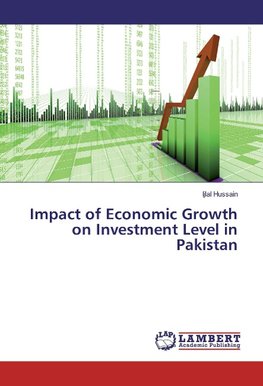 Impact of Economic Growth on Investment Level in Pakistan