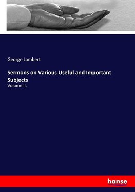 Sermons on Various Useful and Important Subjects