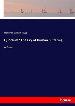 Quorsum? The Cry of Human Suffering