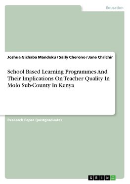 School Based Learning Programmes And Their Implications On Teacher Quality In Molo Sub-County In Kenya