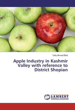 Apple Industry in Kashmir Valley with reference to District Shopian