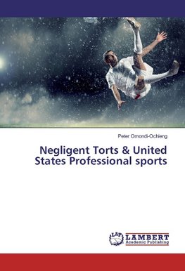 Negligent Torts & United States Professional sports