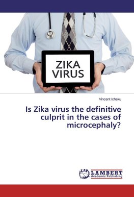 Is Zika virus the definitive culprit in the cases of microcephaly?