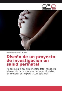 Diseño de un proyecto de investigación en salud perinatal