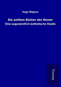 Die antiken Büsten des Homer