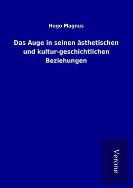 Das Auge in seinen ästhetischen und kultur-geschichtlichen Beziehungen