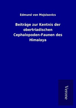 Beiträge zur Kentnis der obertriadischen Cephalopoden-Faunen des Himalaya