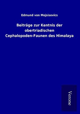 Beiträge zur Kentnis der obertriadischen Cephalopoden-Faunen des Himalaya