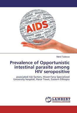 Prevalence of Opportunistic intestinal parasite among HIV seropositive