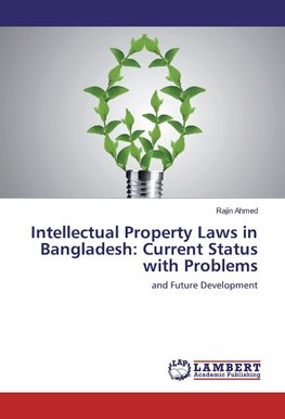 Intellectual Property Laws in Bangladesh: Current Status with Problems