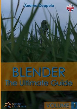 BLENDER - THE ULTIMATE GUIDE - VOLUME 1