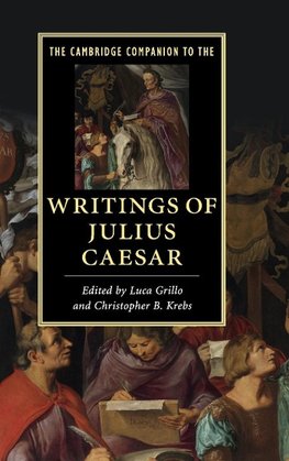 The Cambridge Companion to the Writings of Julius Caesar