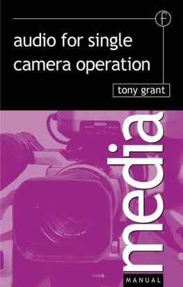 Grant, T: Audio for Single Camera Operation