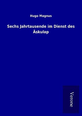 Sechs Jahrtausende im Dienst des Äskulap