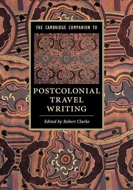 The Cambridge Companion to Postcolonial Travel             Writing