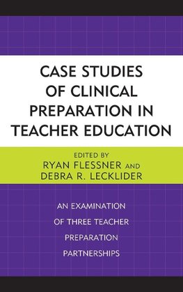 Case Studies of Clinical Preparation in Teacher Education