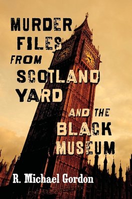 Gordon, R: Murder Files from Scotland Yard and the Black Mus