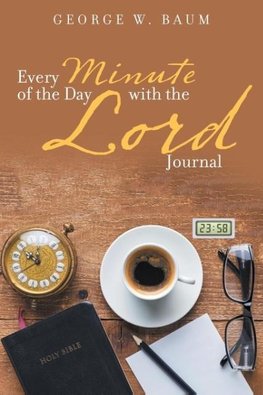 Every Minute of the Day with the Lord