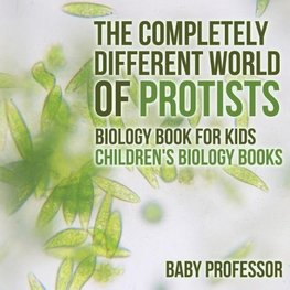 The Completely Different World of Protists - Biology Book for Kids | Children's Biology Books