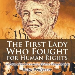 The First Lady Who Fought for Human Rights - Biography of Eleanor Roosevelt | Children's Biography Books