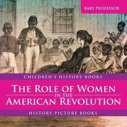 The Role of Women in the American Revolution - History Picture Books | Children's History Books