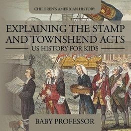 Explaining the Stamp and Townshend Acts - US History for Kids | Children's American History