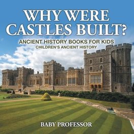 Why Were Castles Built? Ancient History Books for Kids | Children's Ancient History