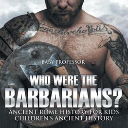 Who Were the Barbarians? Ancient Rome History for Kids | Children's Ancient History