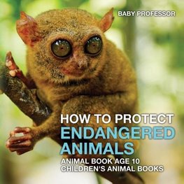 How To Protect Endangered Animals - Animal Book Age 10 | Children's Animal Books