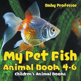 My Pet Fish - Animal Book 4-6 | Children's Animal Books