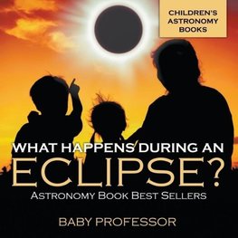 What Happens During An Eclipse? Astronomy Book Best Sellers | Children's Astronomy Books