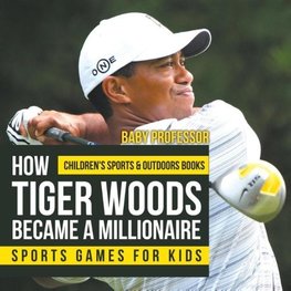 How Tiger Woods Became A Millionaire - Sports Games for Kids | Children's Sports & Outdoors Books