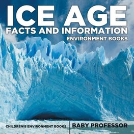 Ice Age Facts and Information - Environment Books | Children's Environment Books