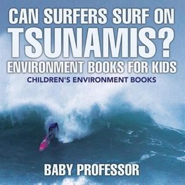 Can Surfers Surf on Tsunamis? Environment Books for Kids | Children's Environment Books