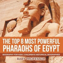 The Top 8 Most Powerful Pharaohs of Egypt - Biography for Kids | Children's Historical Biographies