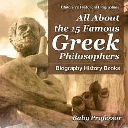 All About the 15 Famous Greek Philosophers - Biography History Books | Children's Historical Biographies