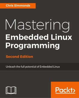 Mastering Embedded Linux Programming-Second Edition