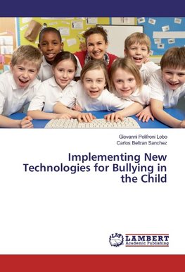 Implementing New Technologies for Bullying in the Child