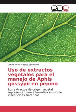 Uso de extractos vegetales para el manejo de Aphis gossypii en pepino